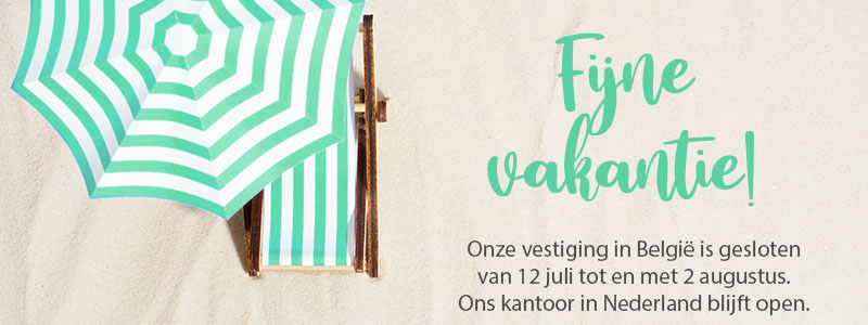 Onze vestiging in België is gesloten van 12 juli tot en met 2 augustus. Ons kantoor in Nederland blijft open.